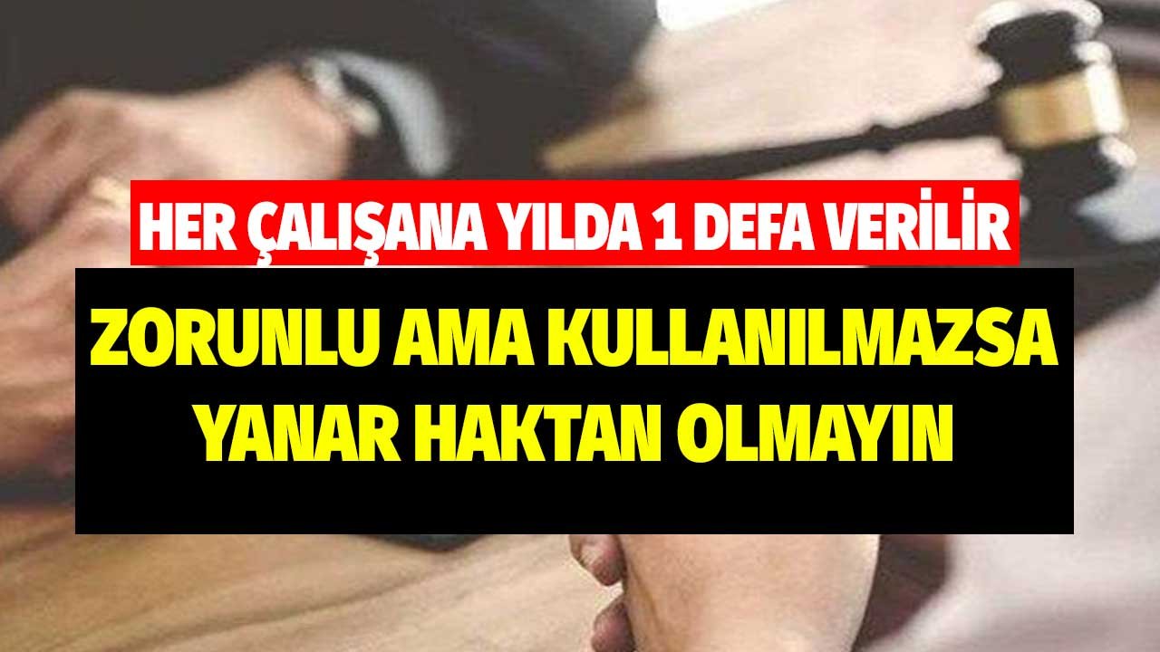 Her çalışana yılda bir kez veriiyor! Kullanmazsanız yanar