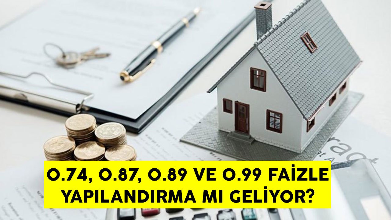 0.74, 0.87, 0.94 ve 0.99 faizlerle konut kredisi yapılandırması olacak mı?