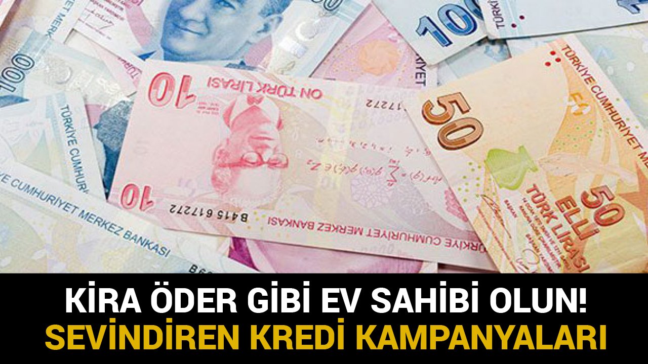 Kira öder gibi ev alın! Vakıfbank, Halkbank, Ziraat Konut kredisi kampanyası sevindirdi!