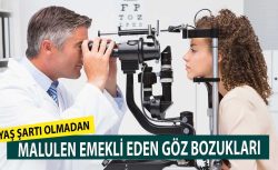 Yaş şartı olmadan malulen emekli eden göz bozukları! SGK 2025 erken emeklilik mevzuatı